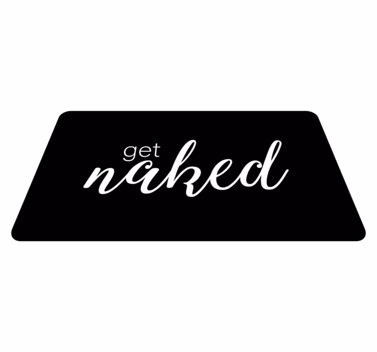 Alfombra vinilo baño texto get naked - TenVinilo