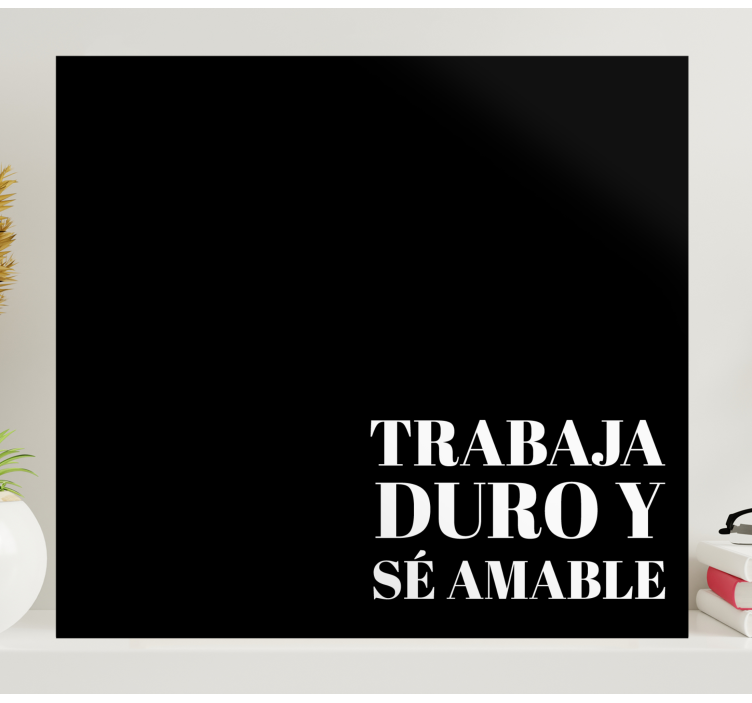 Cuadro para despacho Trabaja duro y sé agradable frase - TenVinilo