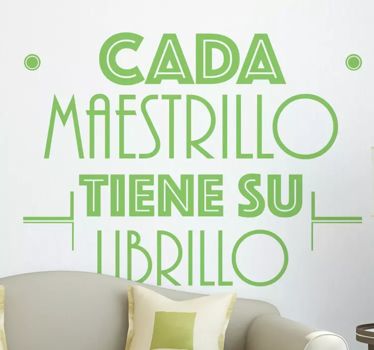 Vinilo decorativo cada maestrillo - TenVinilo