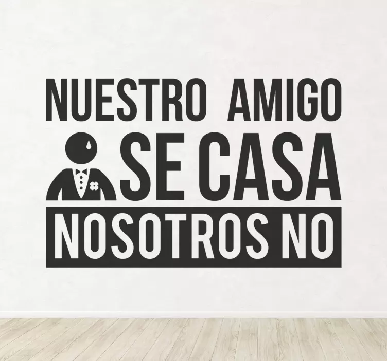 Vinilo divertido nuestro amigo se casa - TenVinilo