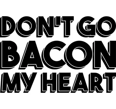 Vinilo para cocina don't go bacon - TenVinilo