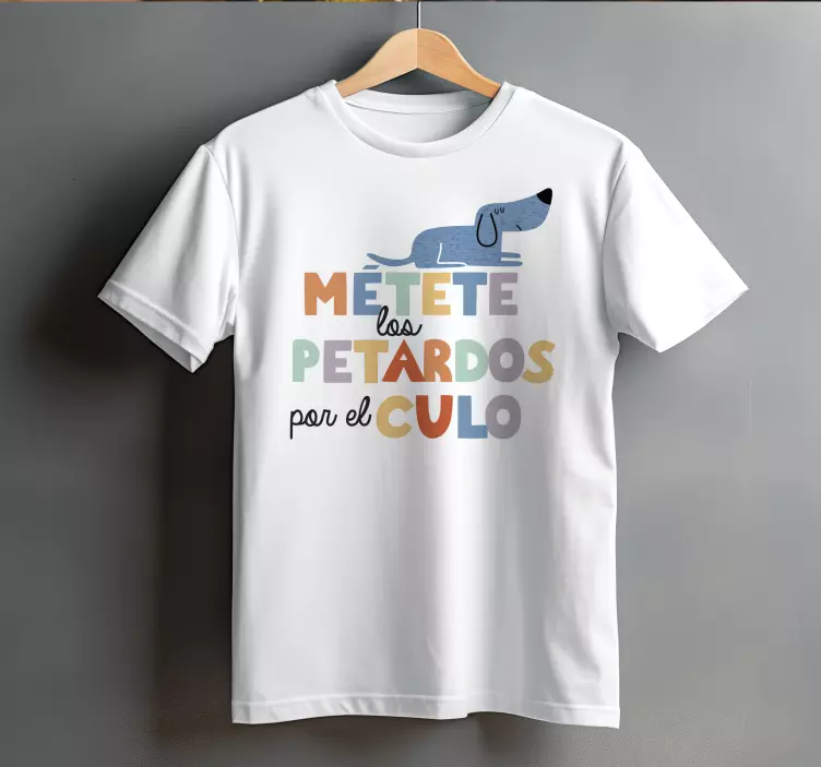 Camiseta métete los petardos por el culo - TenVinilo